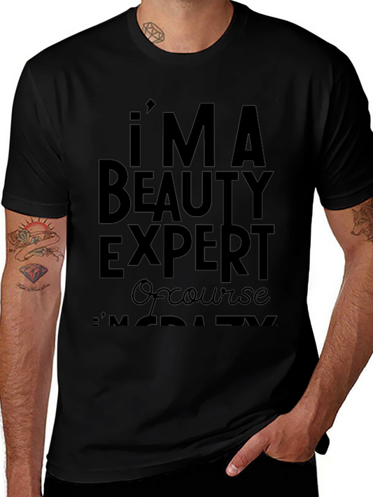 Im A Beauty Expert T-Shirt - Funny Slogan Tee