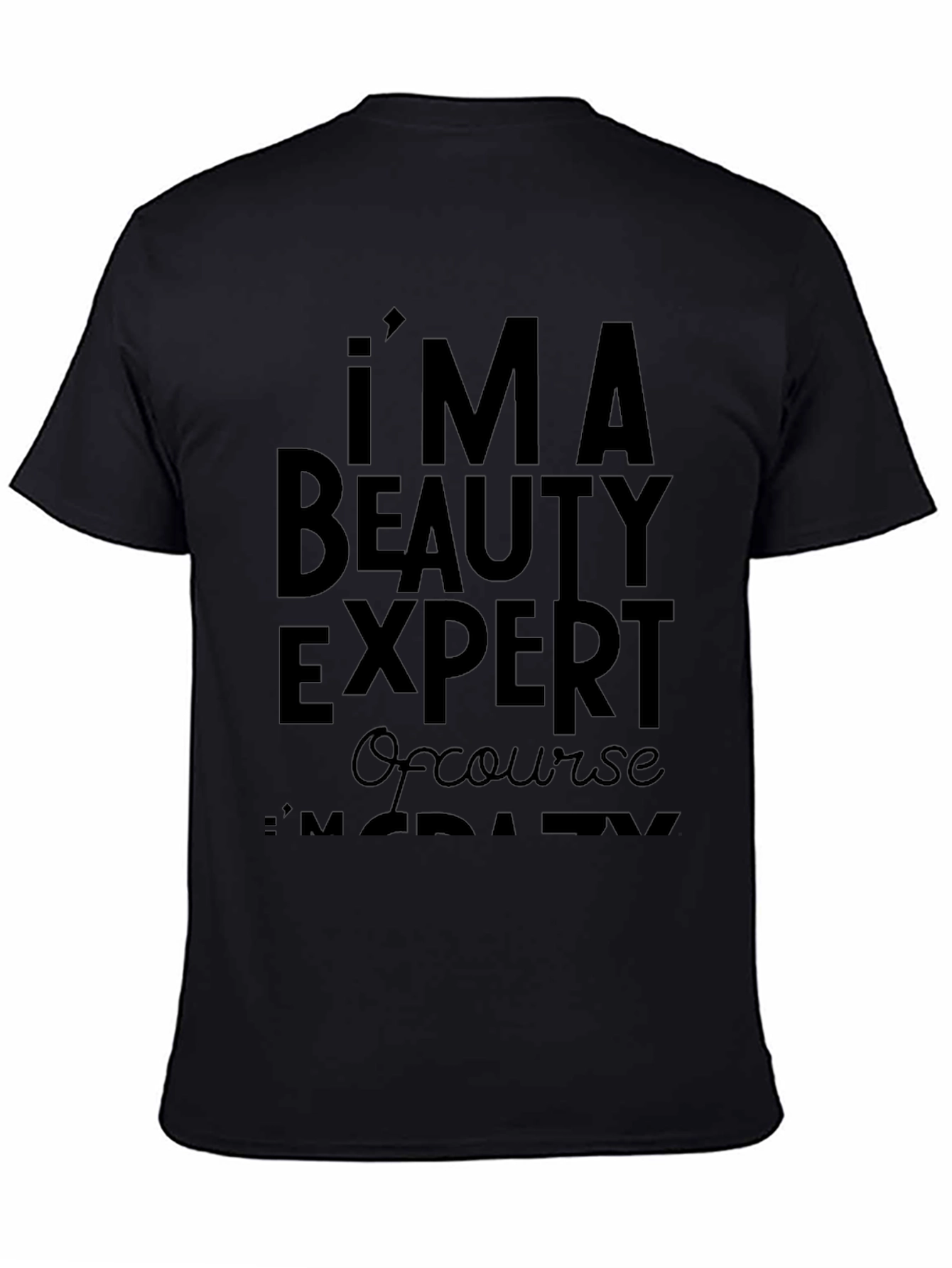 Im A Beauty Expert T-Shirt - Funny Slogan Tee