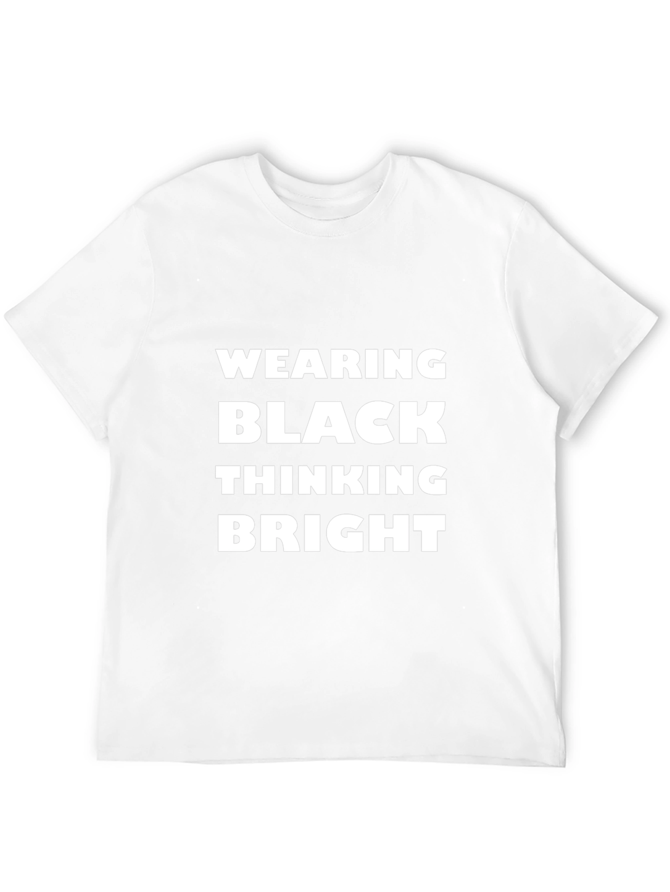 Wearing Black Thinking Bright T-Shirt