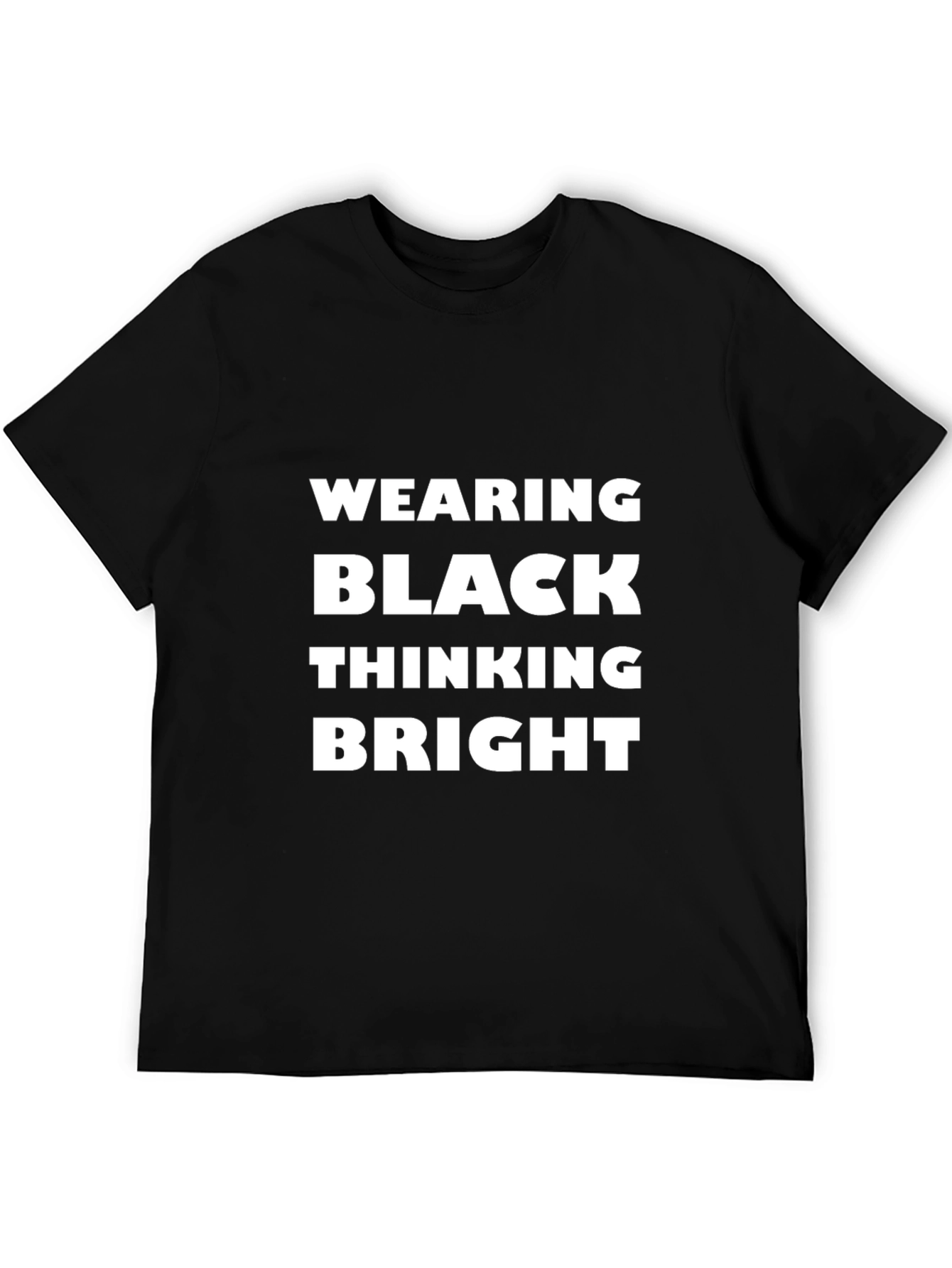Wearing Black Thinking Bright T-Shirt