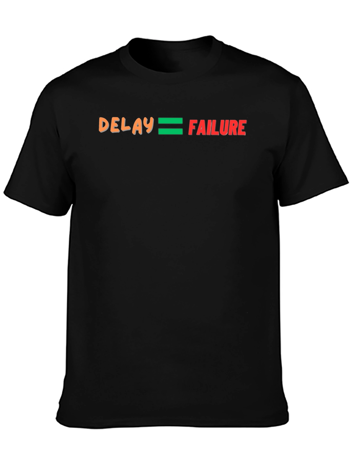 Delay Equals Failure Graphic T-Shirt