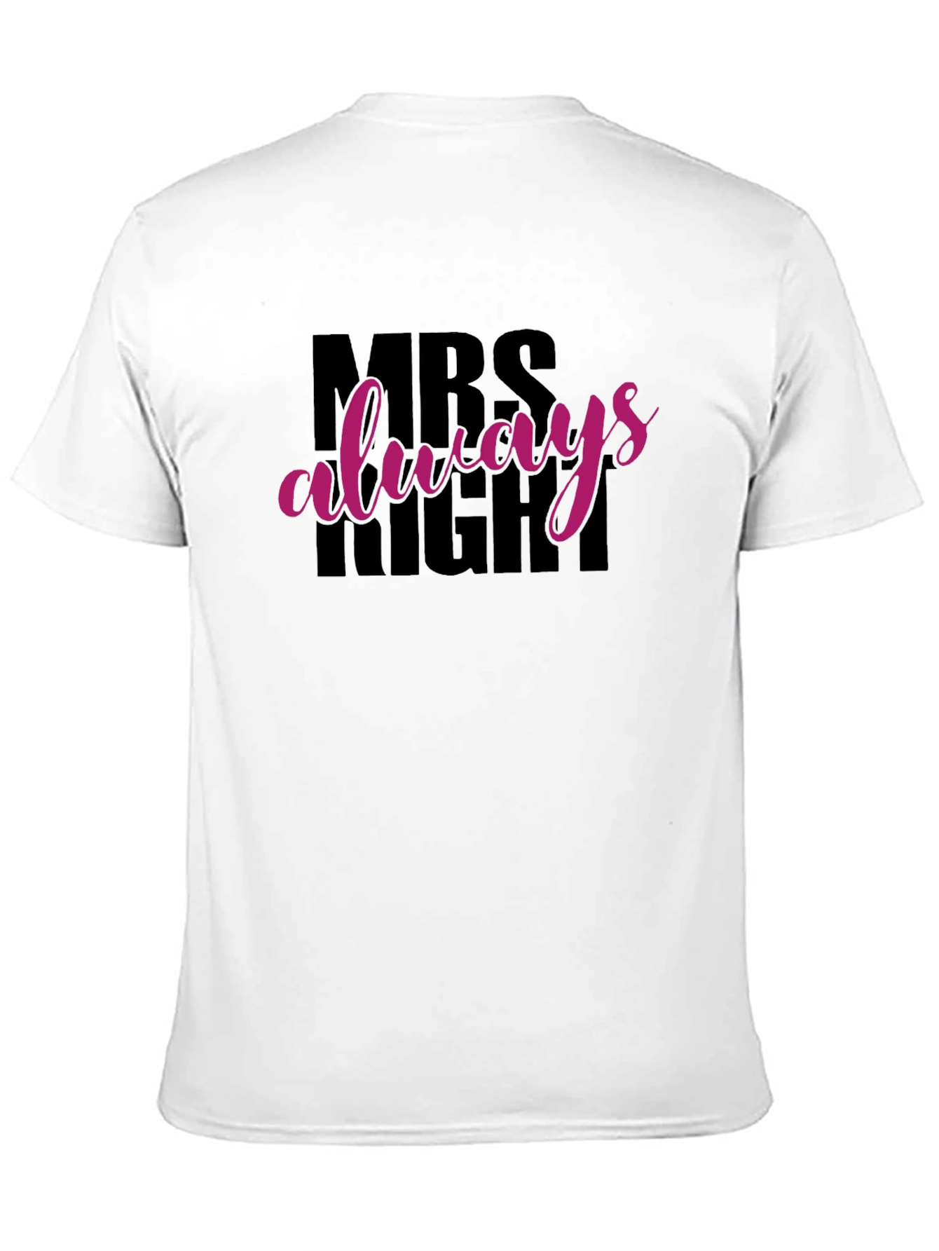MRS Always Right Funny T-Shirt
