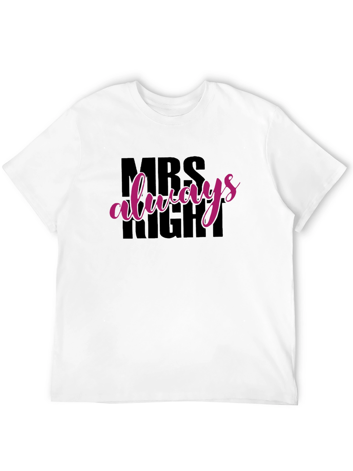 MRS Always Right Funny T-Shirt