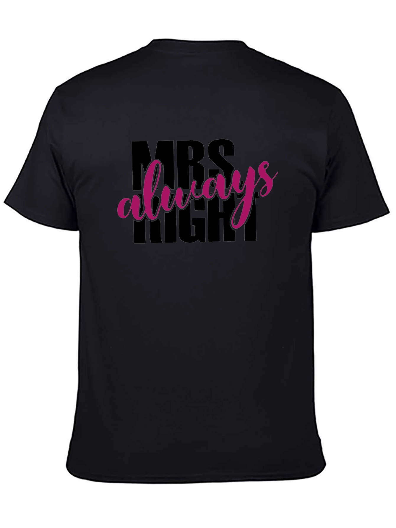 MRS Always Right Funny T-Shirt