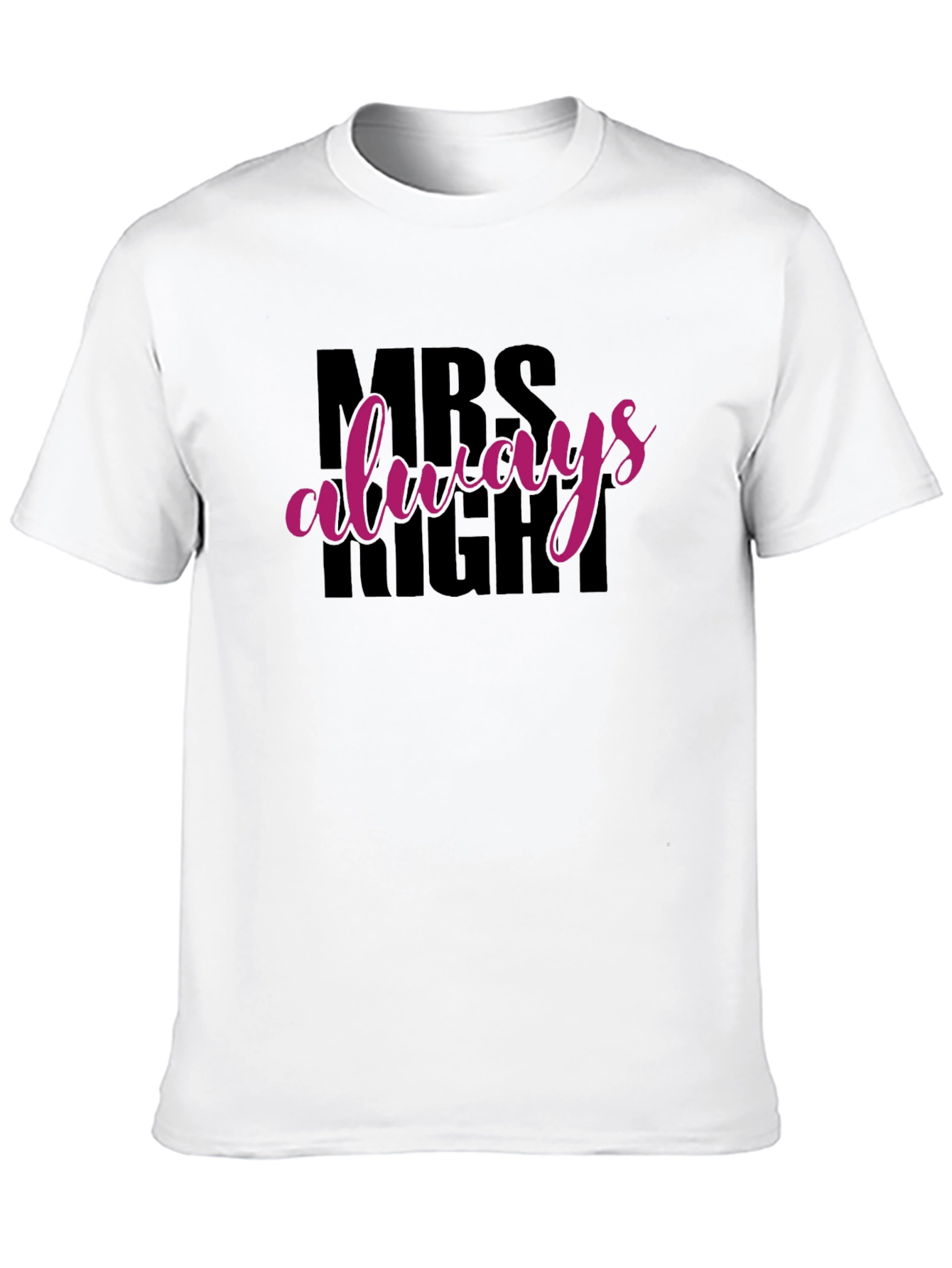 MRS Always Right Funny T-Shirt