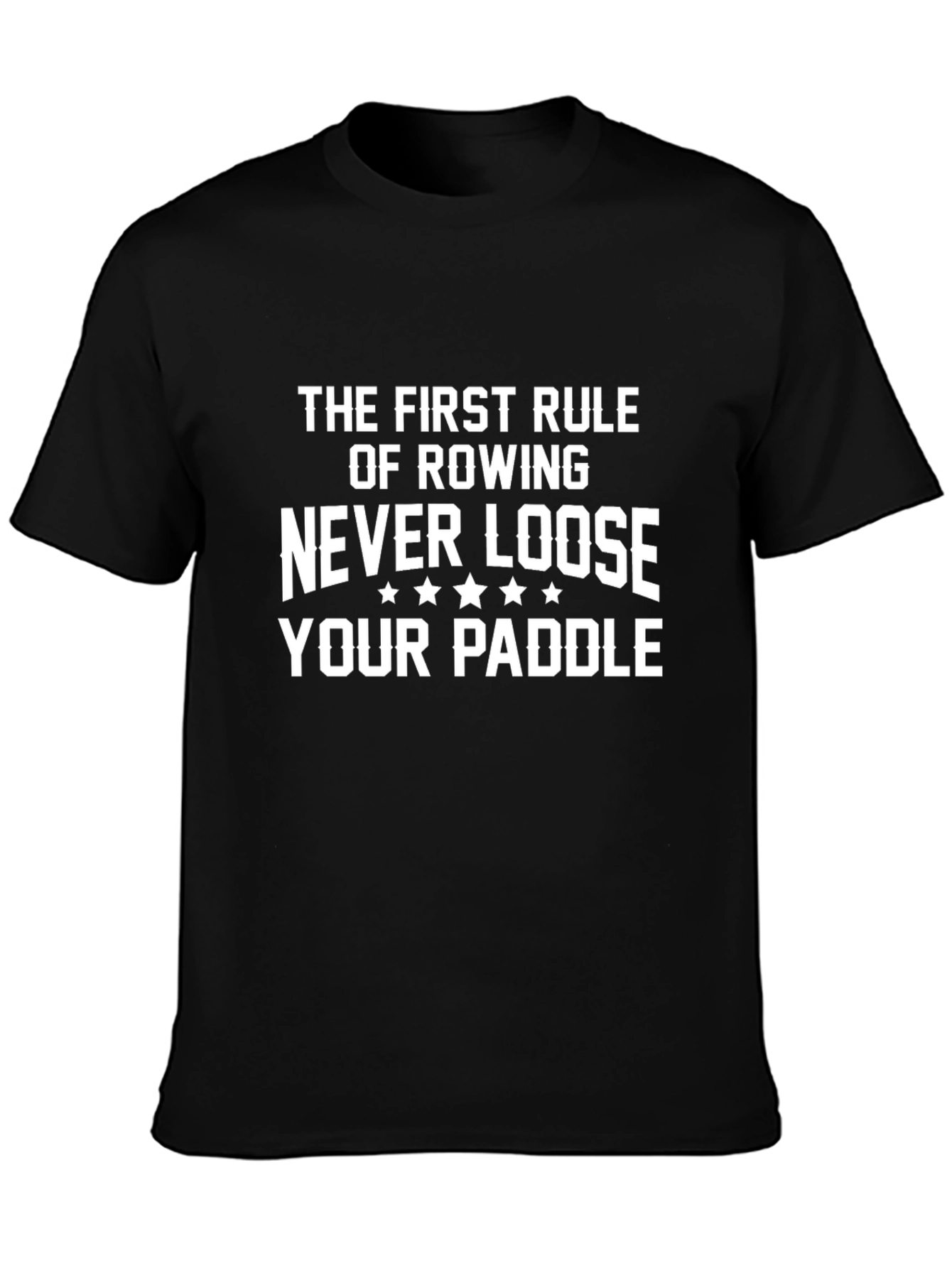 Rowing T-Shirt: Never Loose Your Paddle!