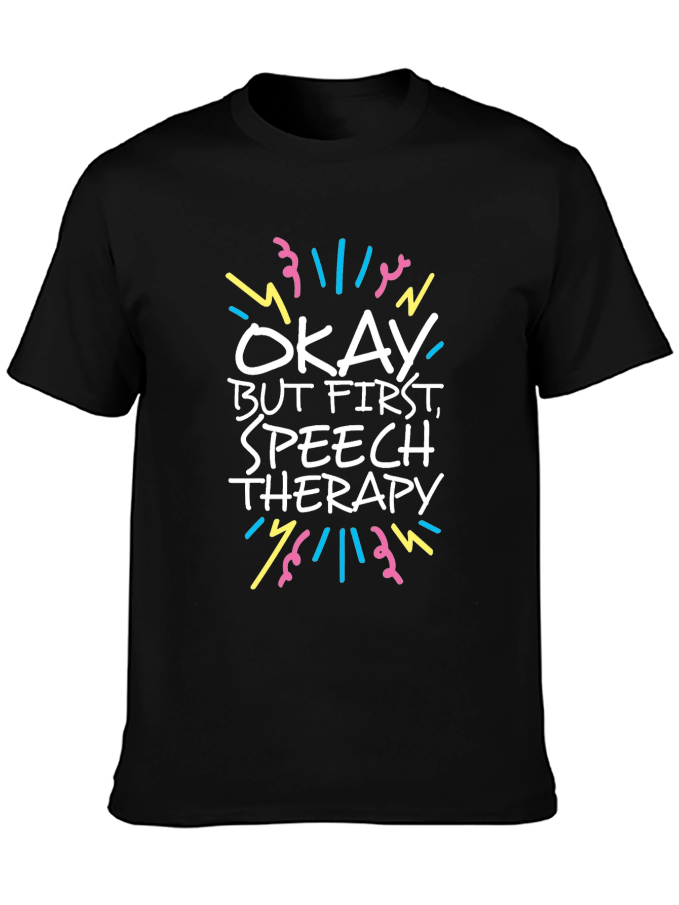 Speech Therapy T-Shirt - Okay But First Therapy Tee