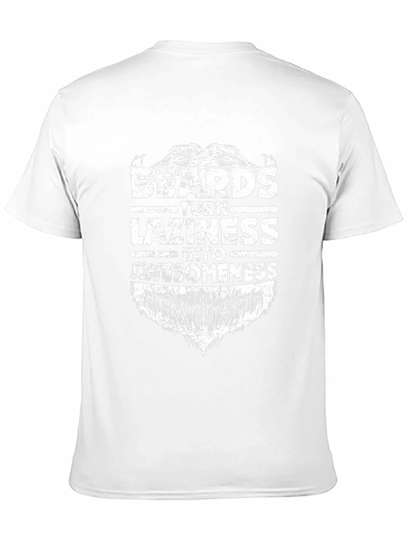 Beards Turn Laziness Into Awesomeness Graphic Tee