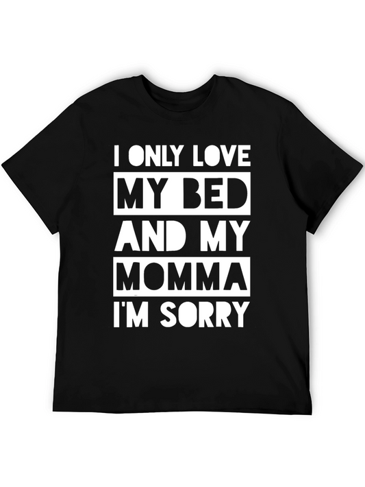 I Only Love My Bed & Momma T-Shirt