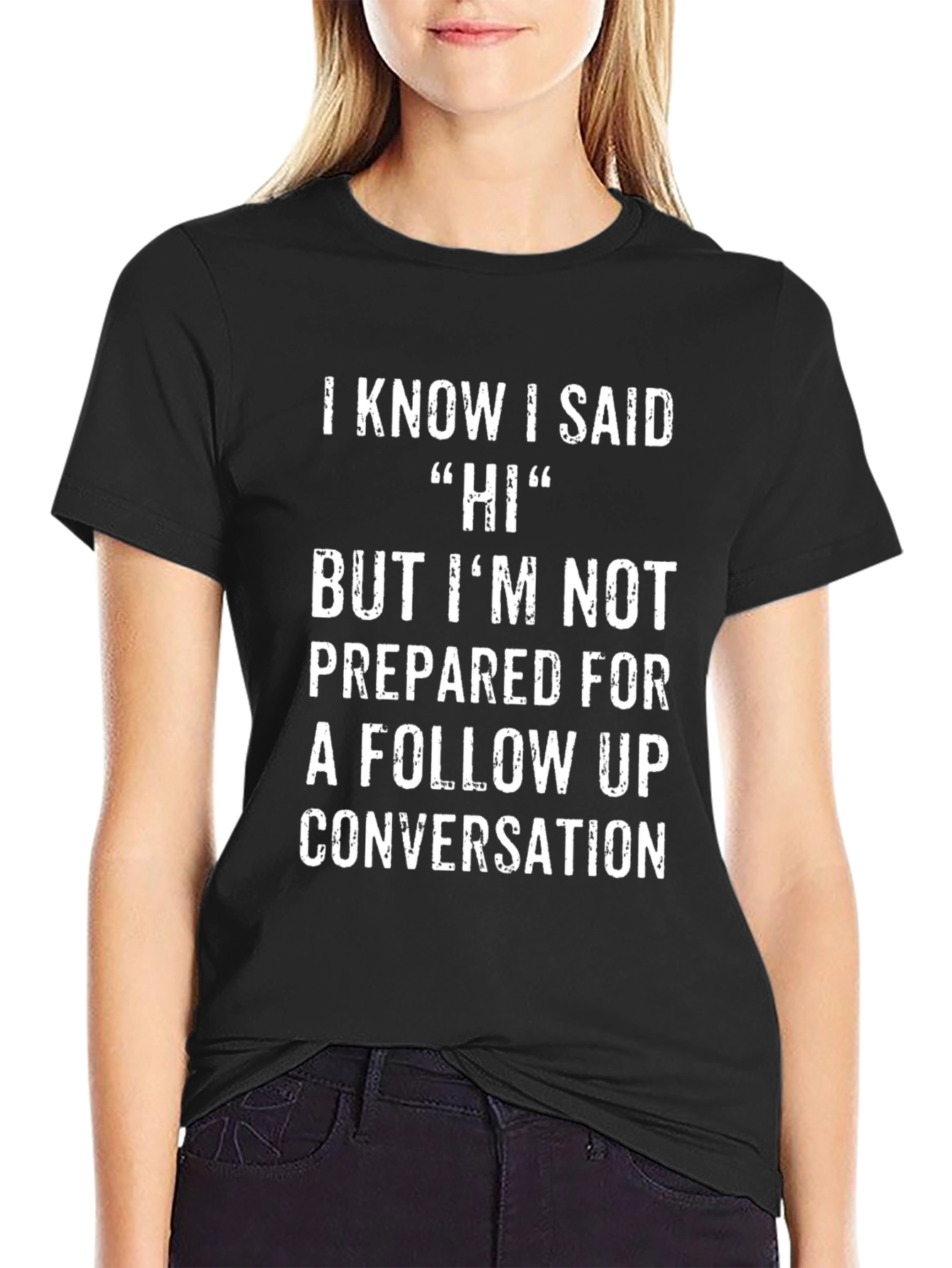 Funny I Know I Said Hi Graphic Tee