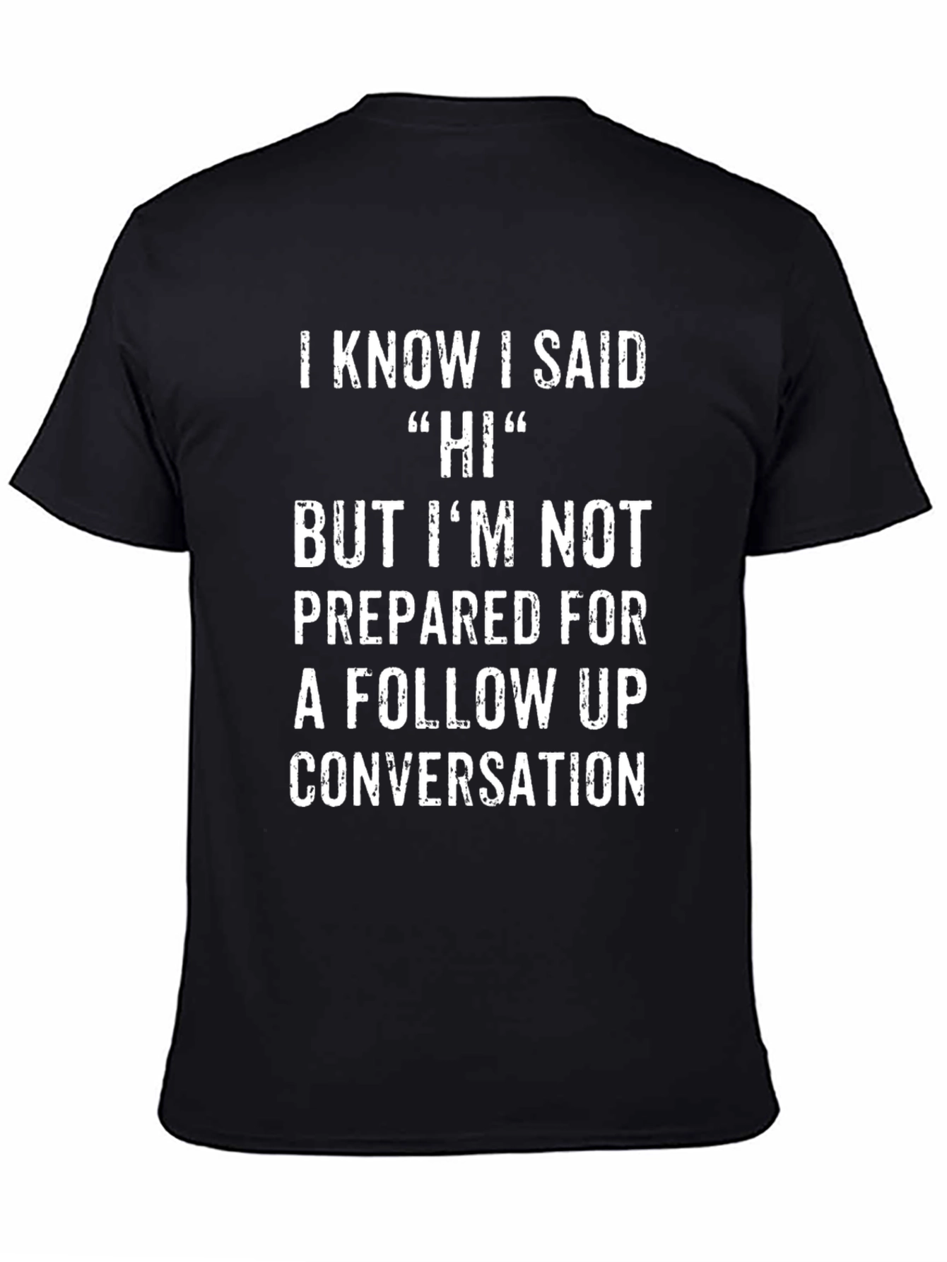 Funny I Know I Said Hi Graphic Tee