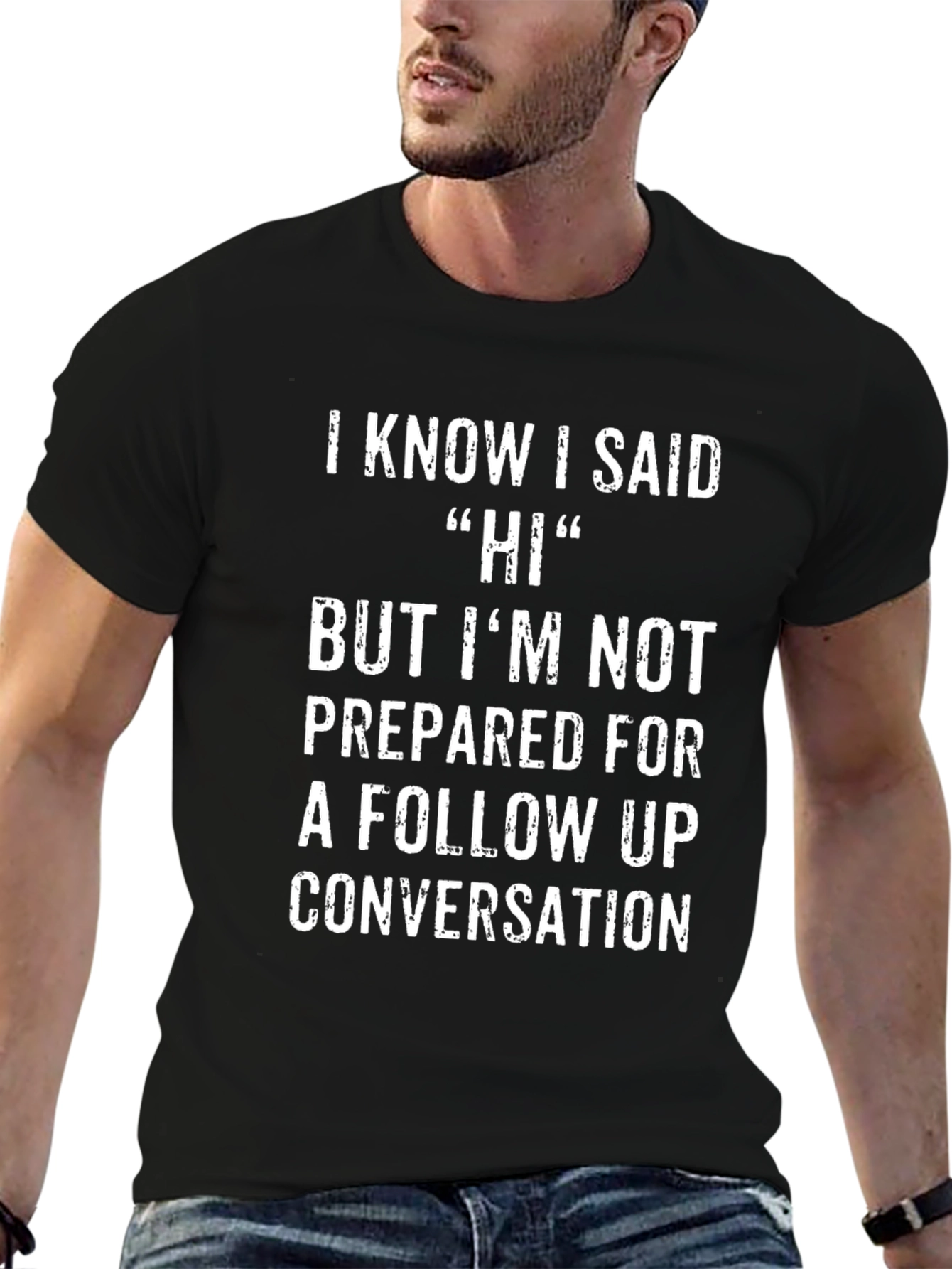 Funny I Know I Said Hi Graphic Tee