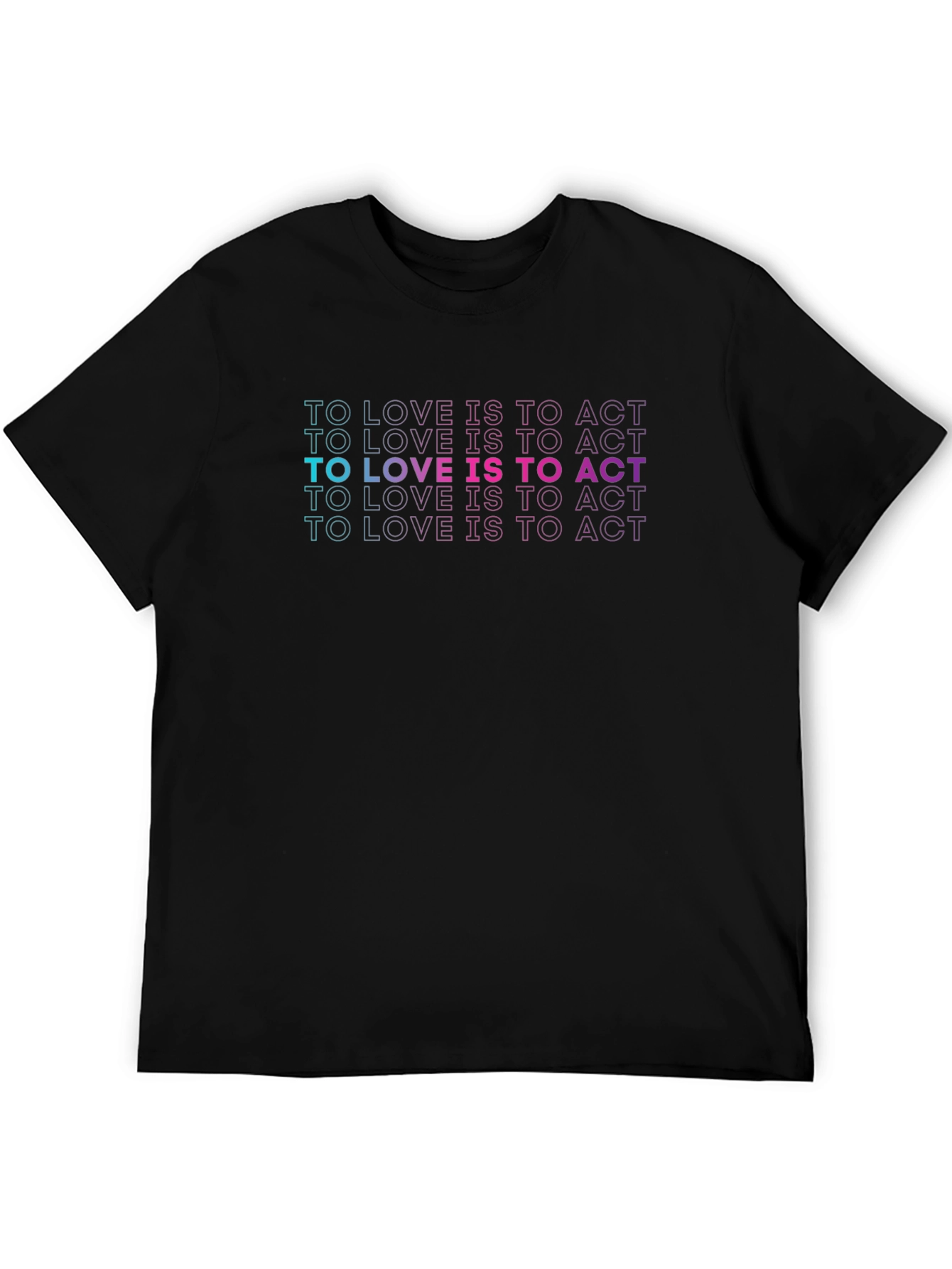 To Love Is To Act Black T-Shirt