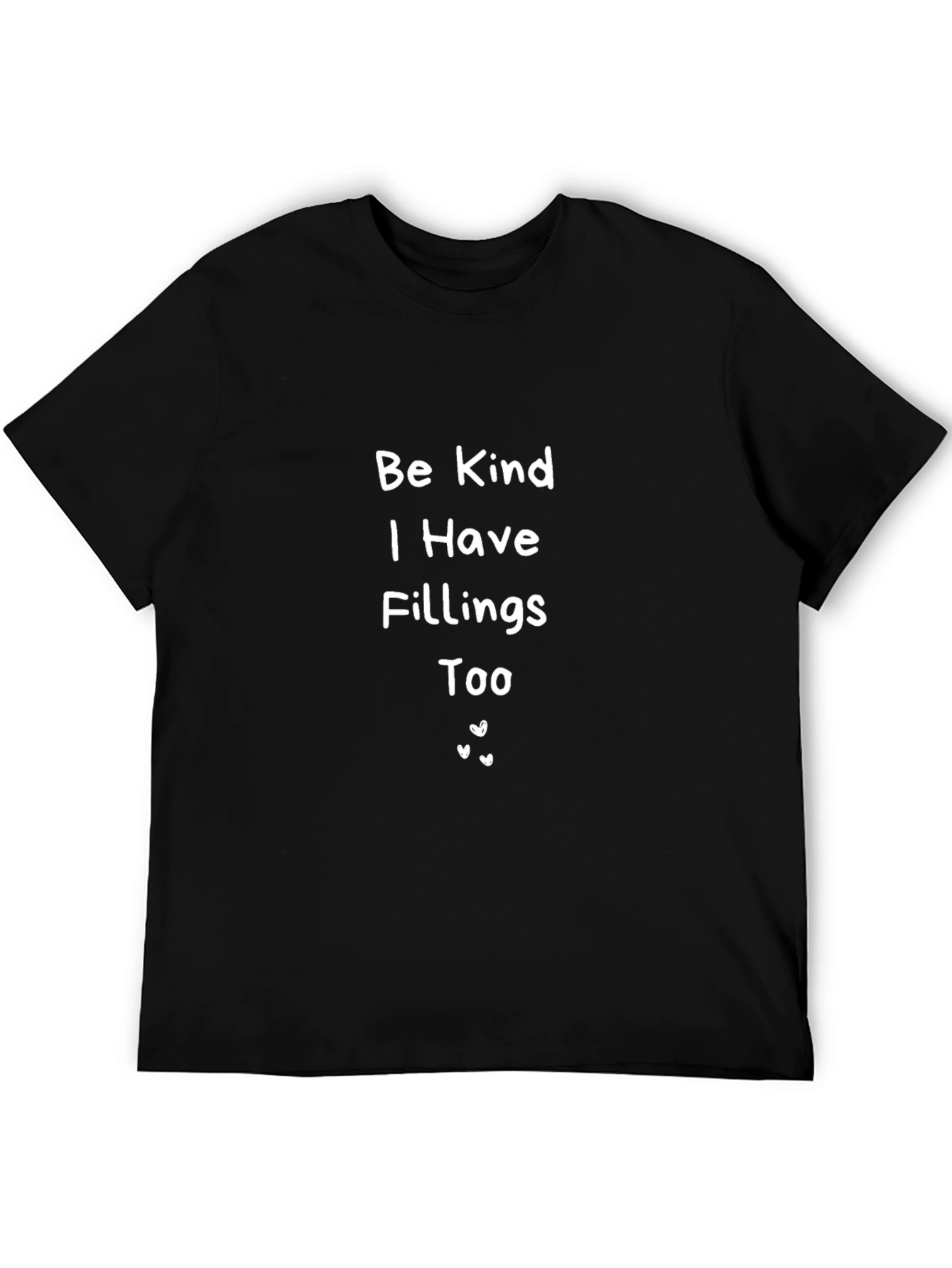 Be Kind I Have Fillings Too - Novelty T-Shirt