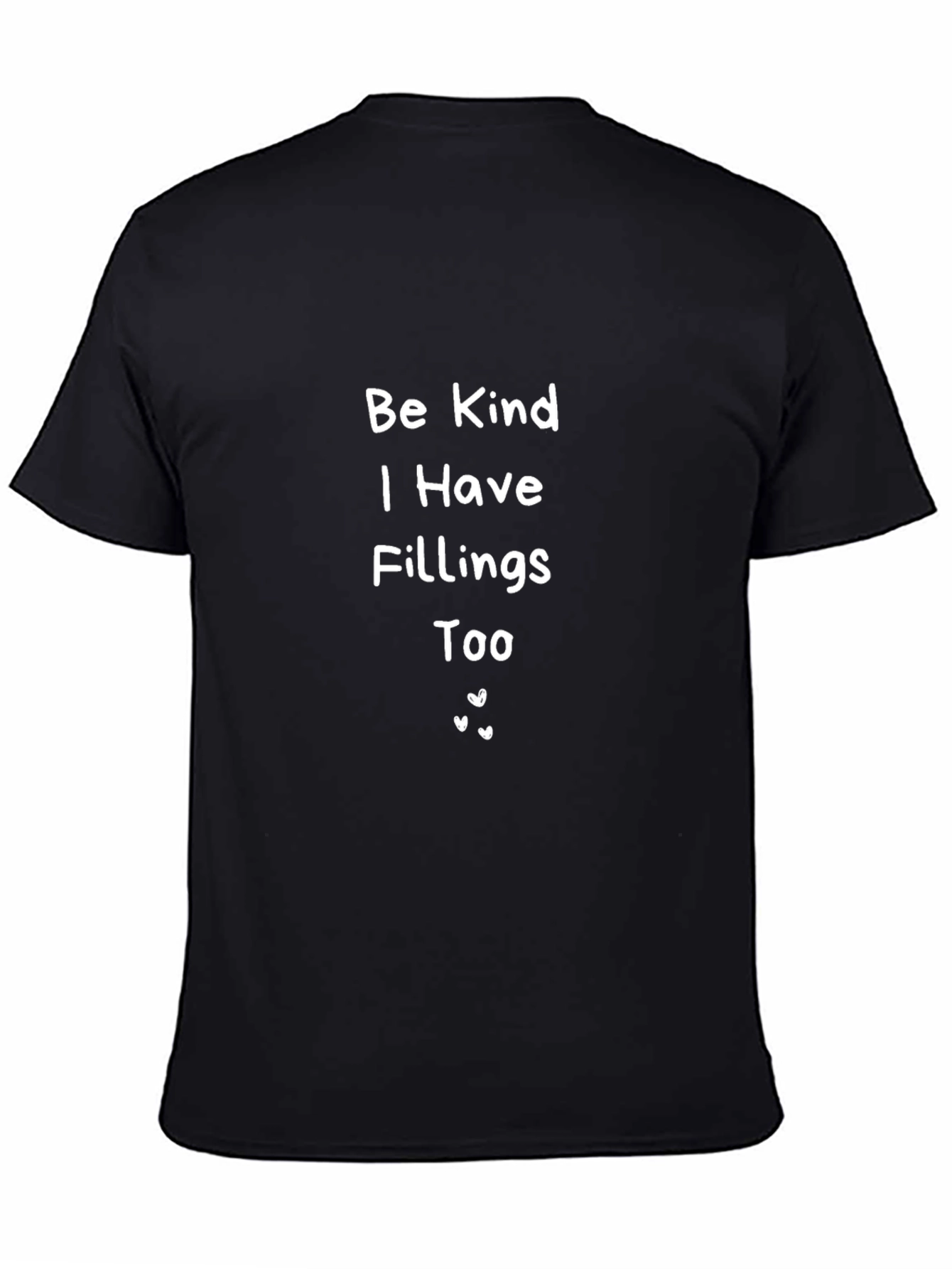 Be Kind I Have Fillings Too - Novelty T-Shirt