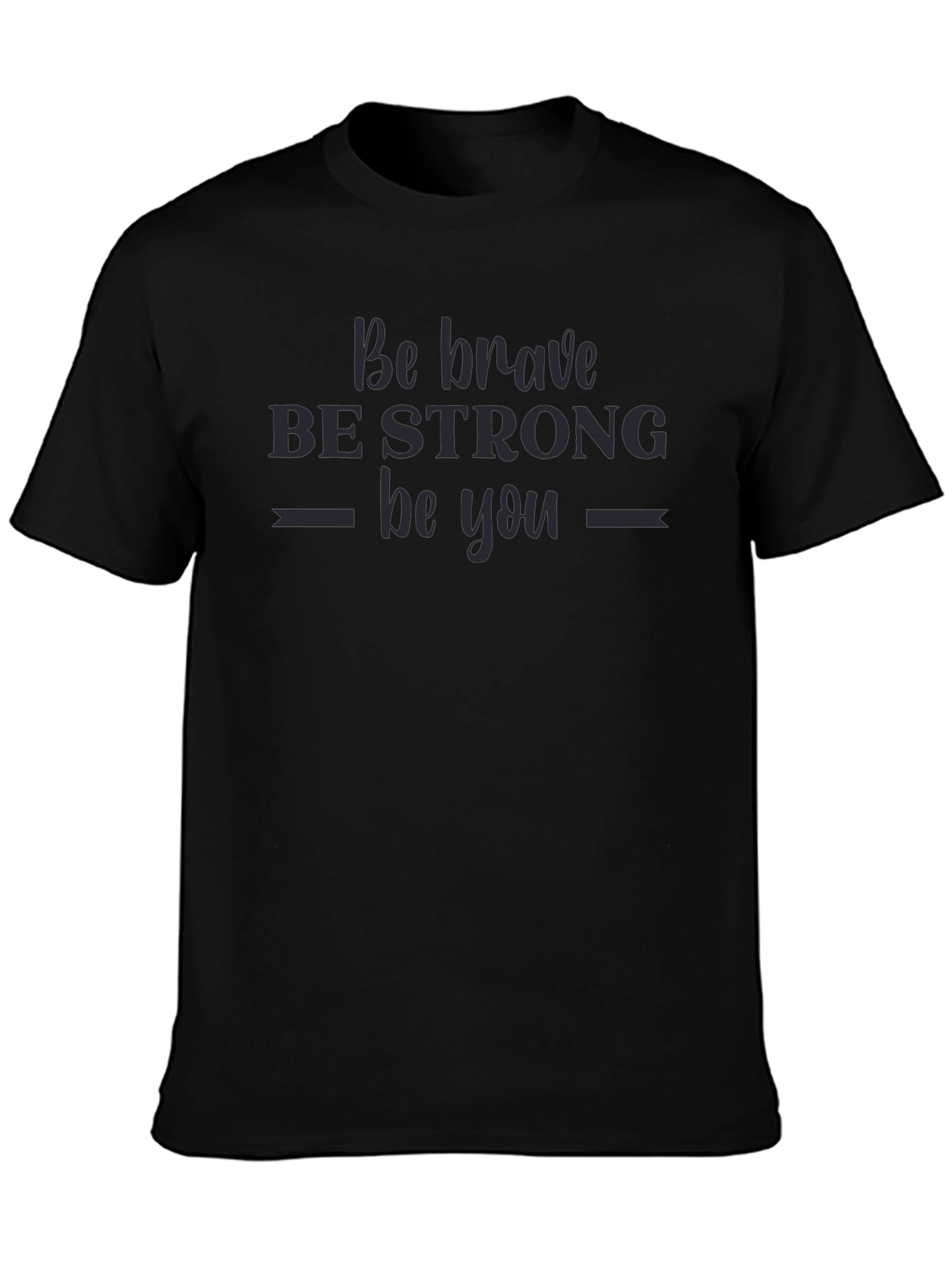 Be Brave Strong You T-Shirt