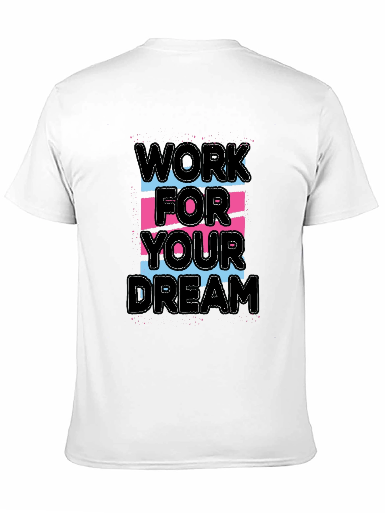Work For Your Dream Graphic Tee