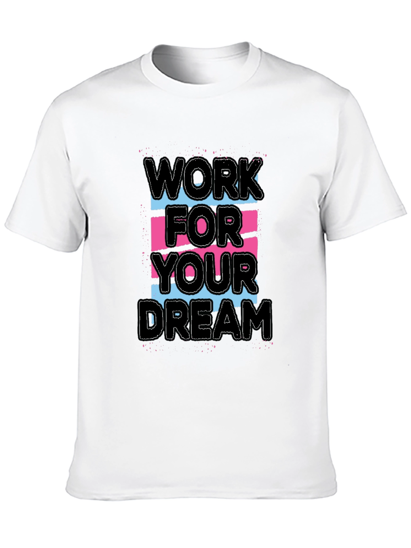 Work For Your Dream Graphic Tee