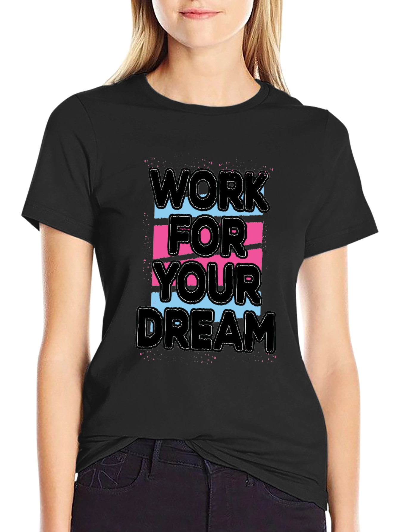 Work For Your Dream Graphic Tee