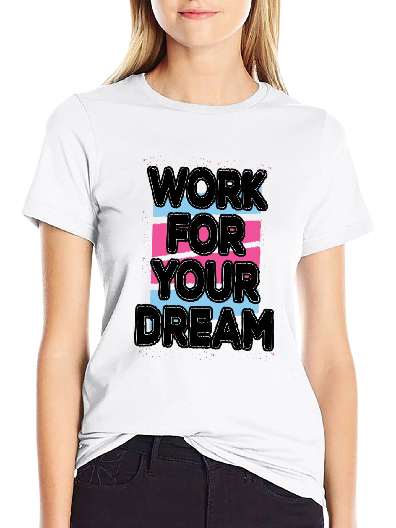 Work For Your Dream Graphic Tee