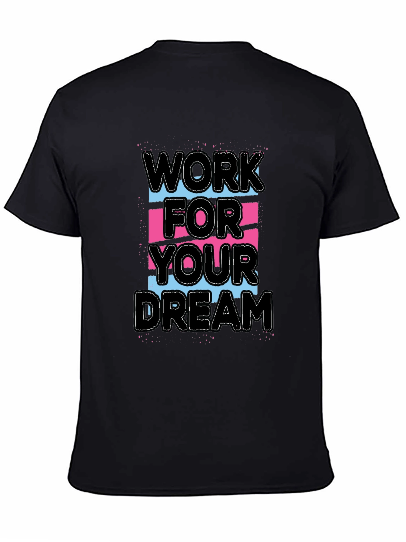 Work For Your Dream Graphic Tee