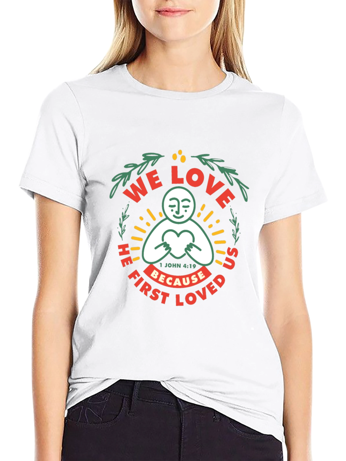 We Love Because He First Loved Graphic T-Shirt