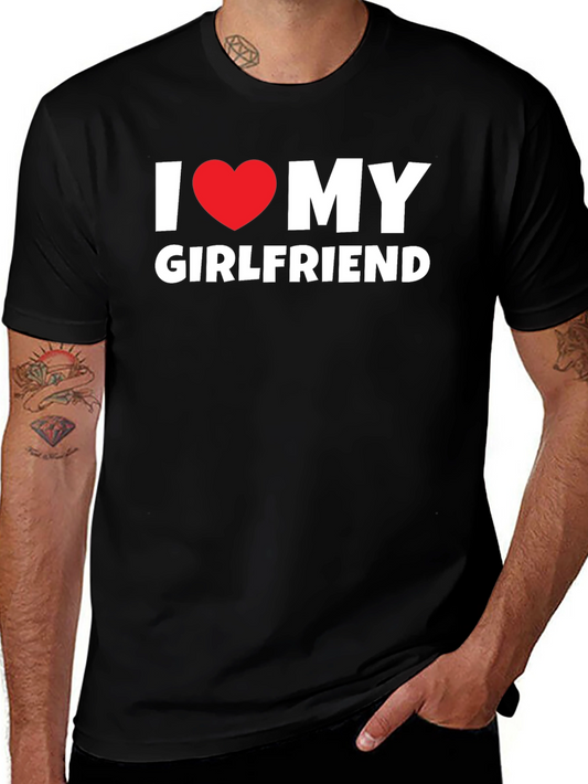 I Love My Girlfriend T-Shirt - Black Tee