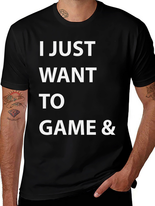 I Just Want To Game Funny Gamer T-Shirt