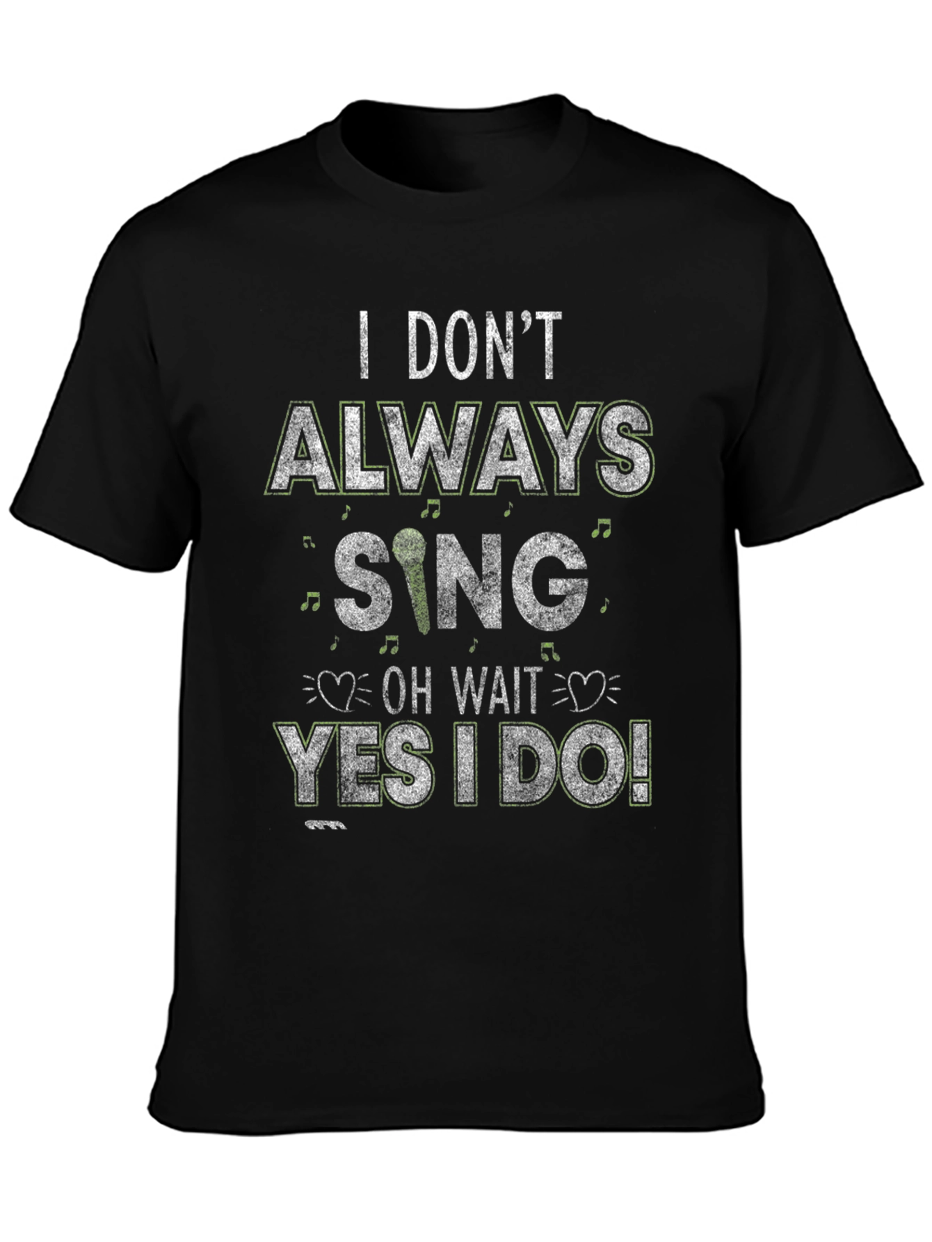 I Dont Always Sing T-Shirt - Funny Singer Tee
