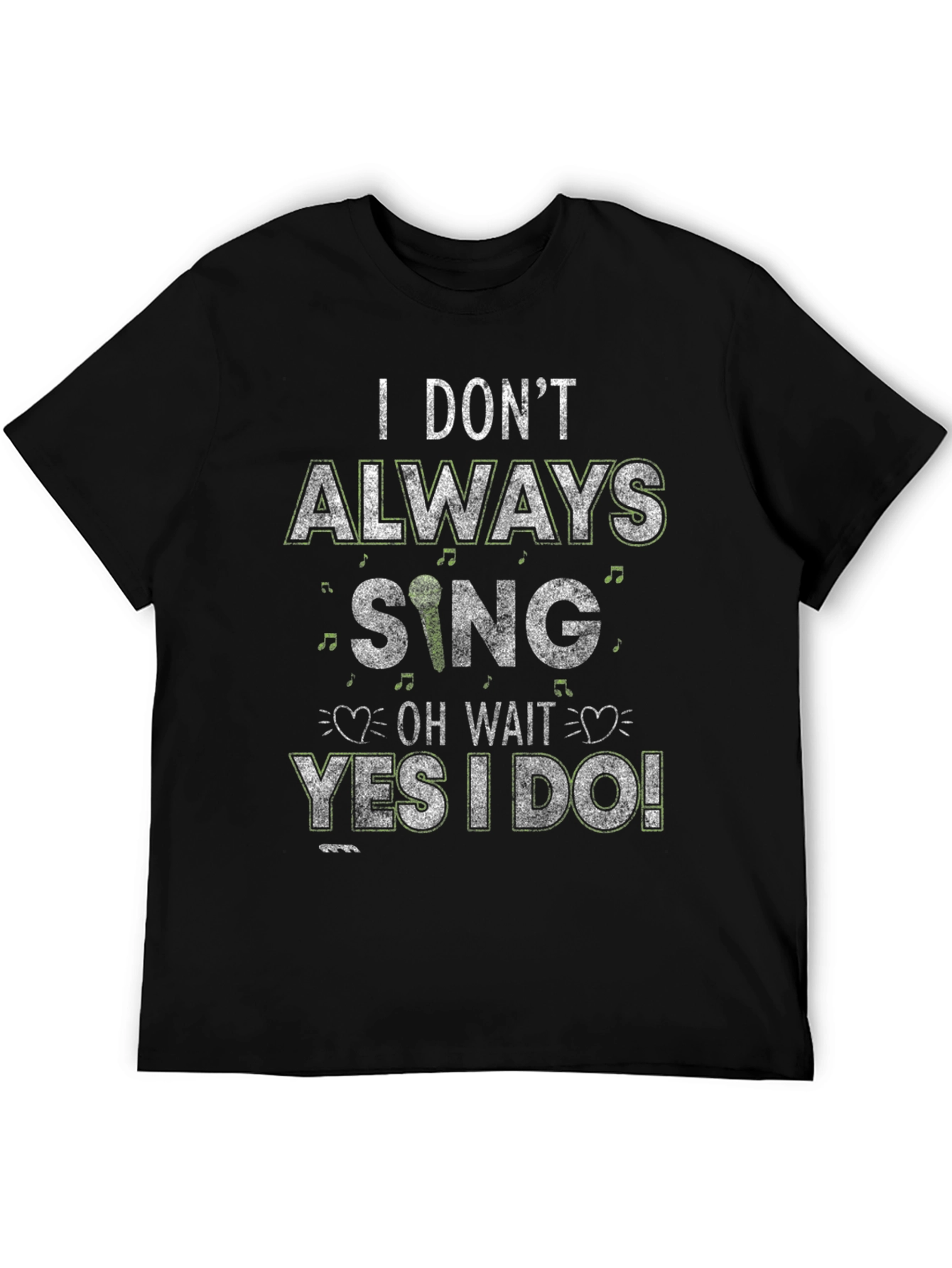 I Dont Always Sing T-Shirt - Funny Singer Tee