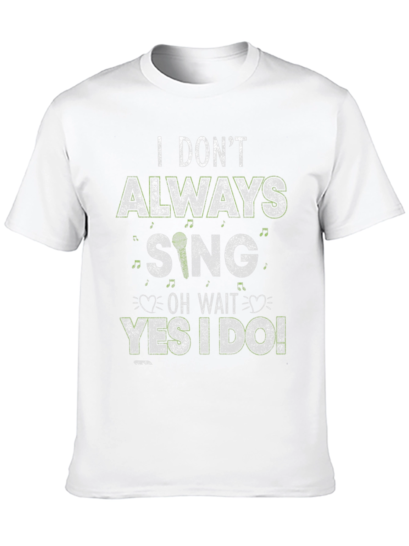 I Dont Always Sing T-Shirt - Funny Singer Tee
