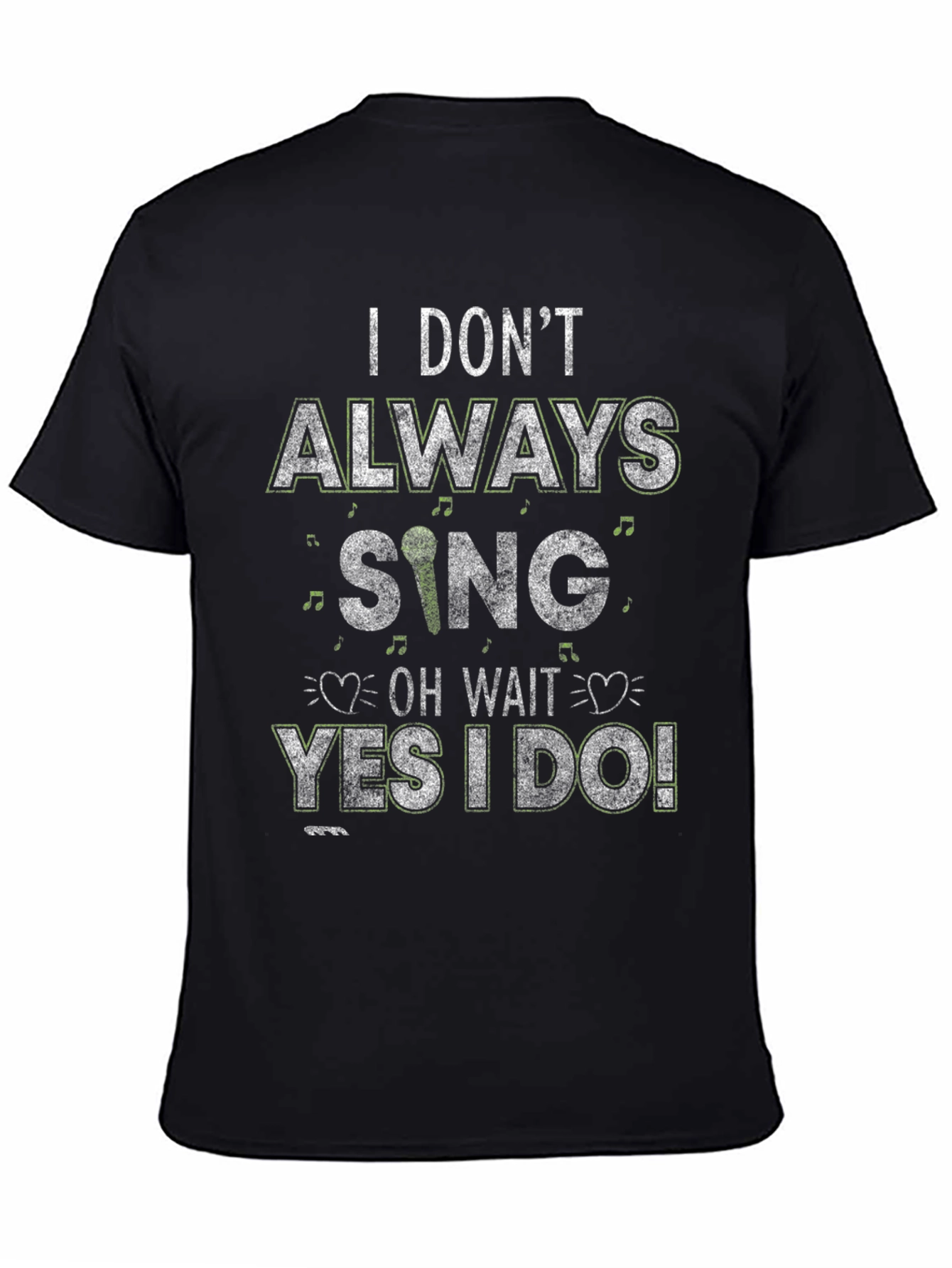 I Dont Always Sing T-Shirt - Funny Singer Tee