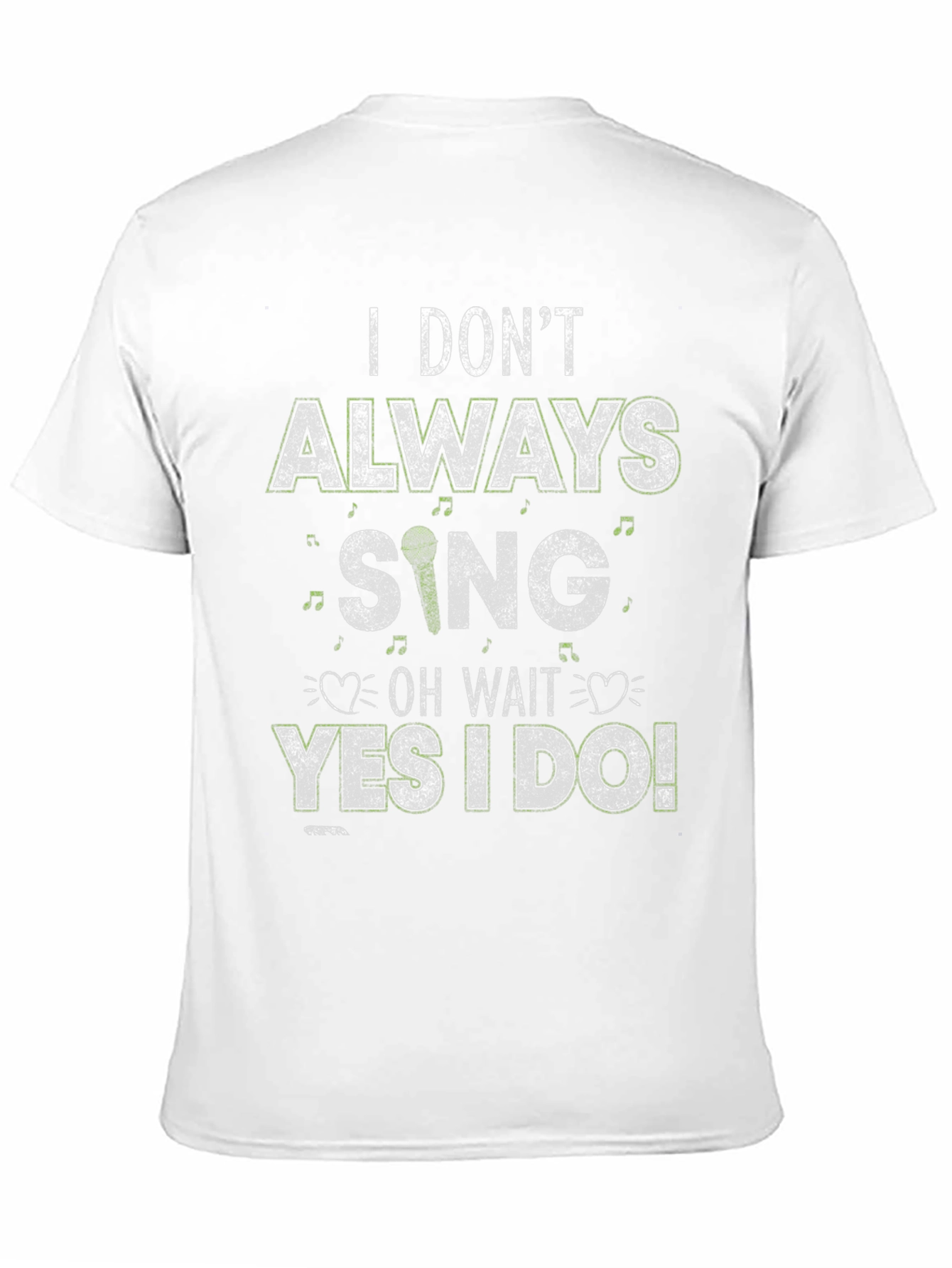 I Dont Always Sing T-Shirt - Funny Singer Tee