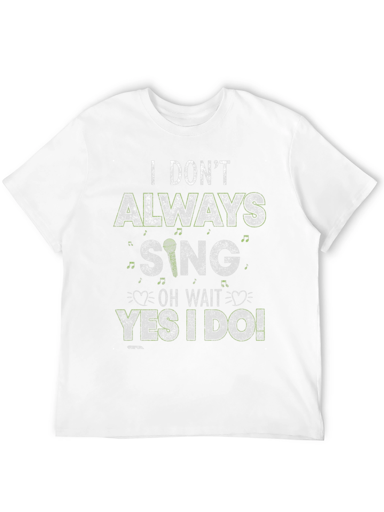 I Dont Always Sing T-Shirt - Funny Singer Tee