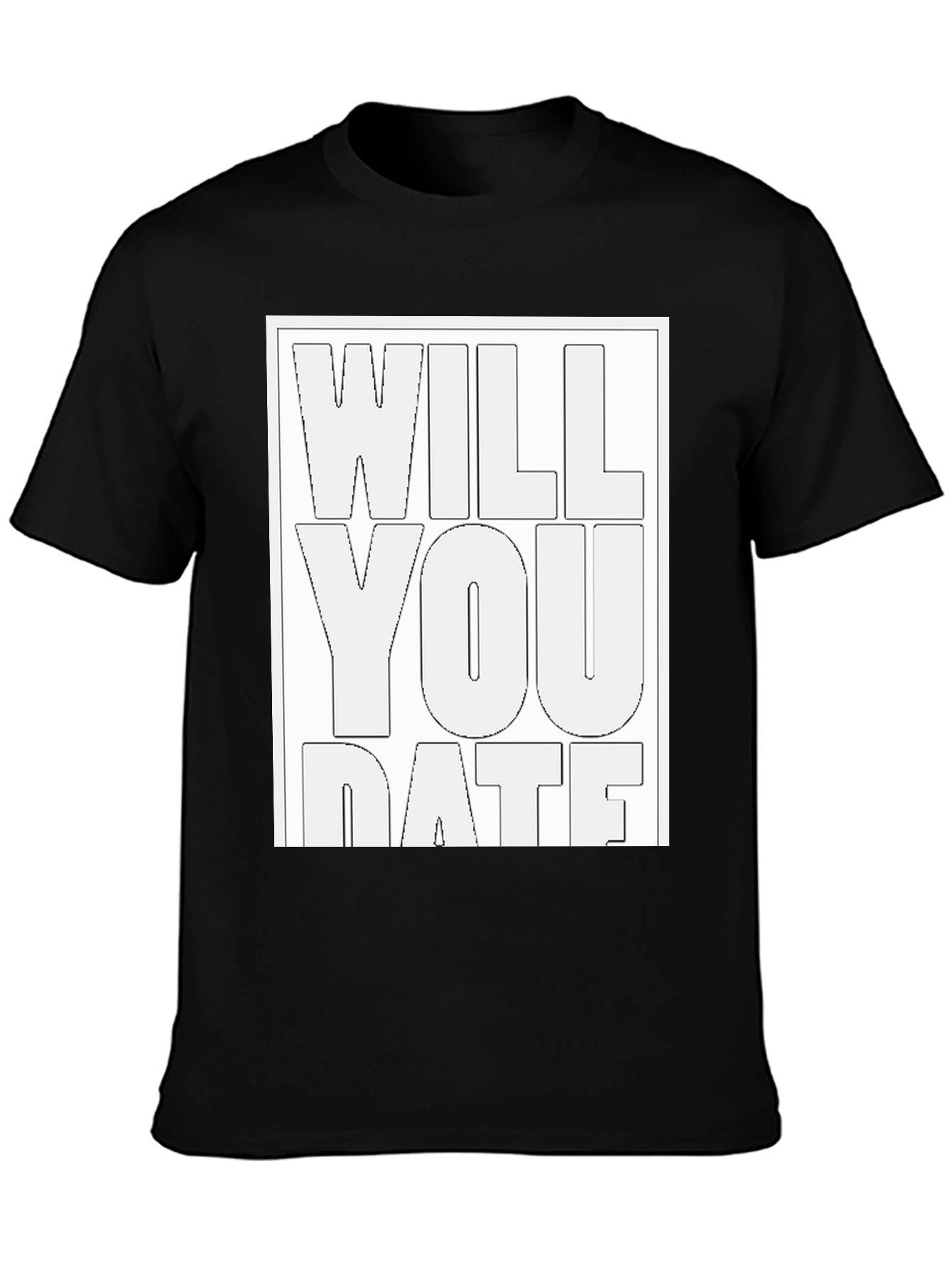 Will You Date T-Shirt