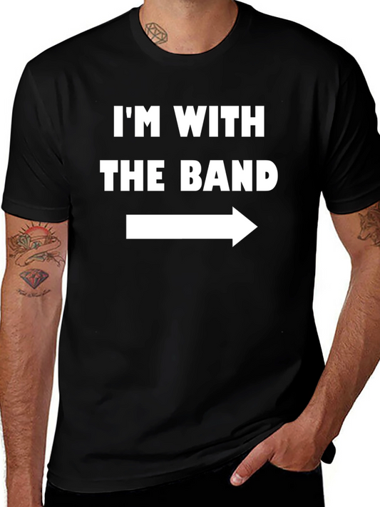 Im With The Band T-Shirt - Funny Music Lover Tee
