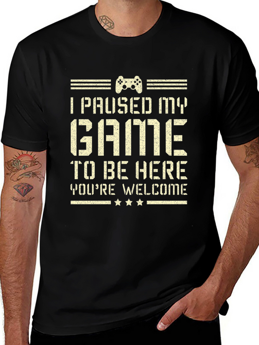 I Paused My Game T-Shirt - Gamer Humor Tee