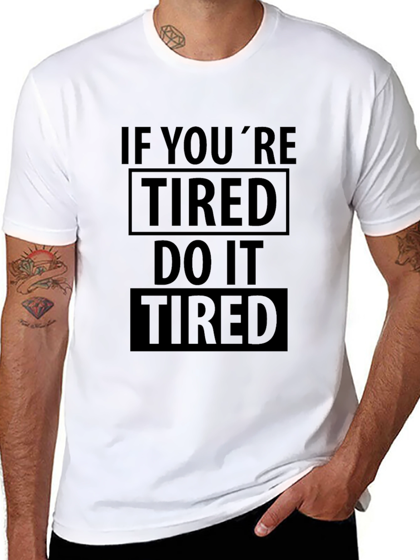 If Youre Tired Do It Tired Graphic T-Shirt