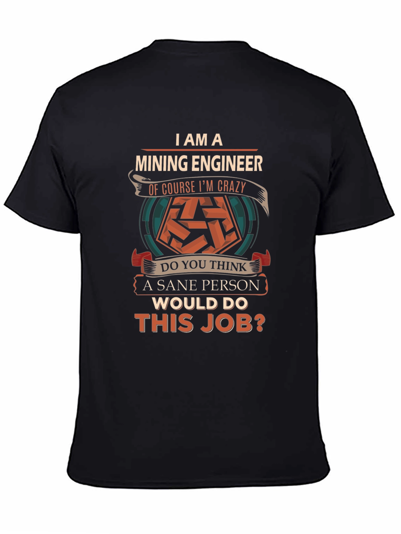 Mining Engineer Crazy T-Shirt
