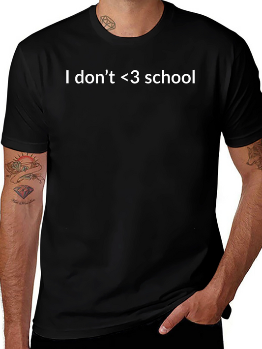 I Dont Love School Black T-Shirt