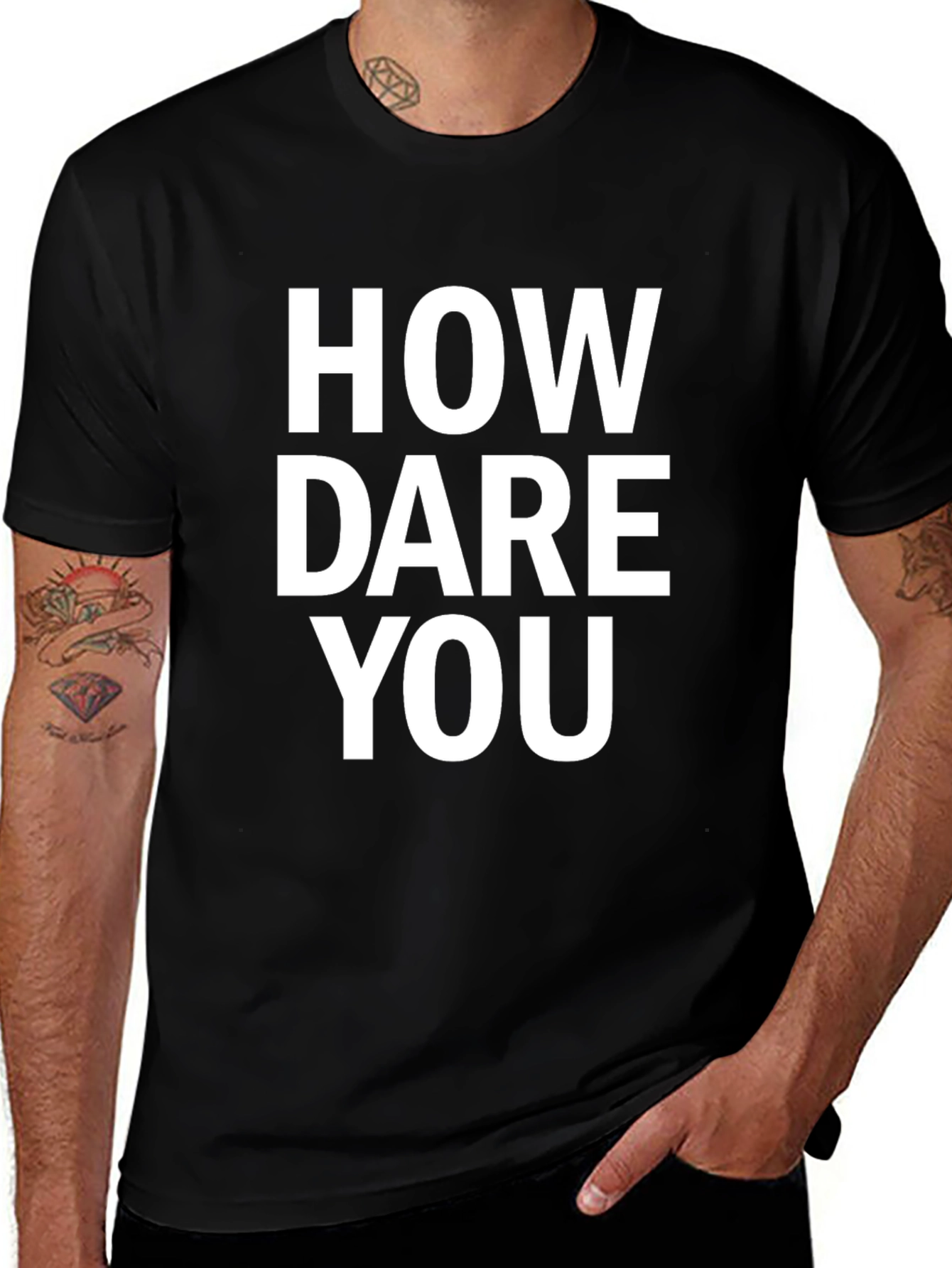 How Dare You Black T-Shirt Funny Sarcastic Graphic Tee