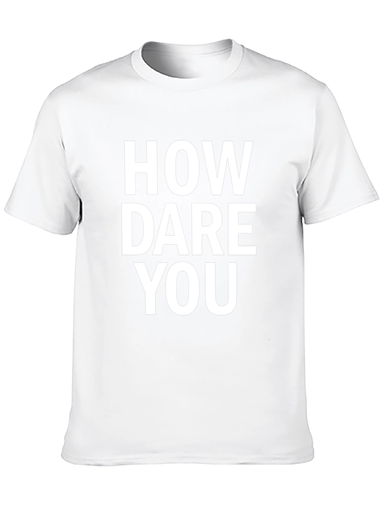 How Dare You Black T-Shirt Funny Sarcastic Graphic Tee