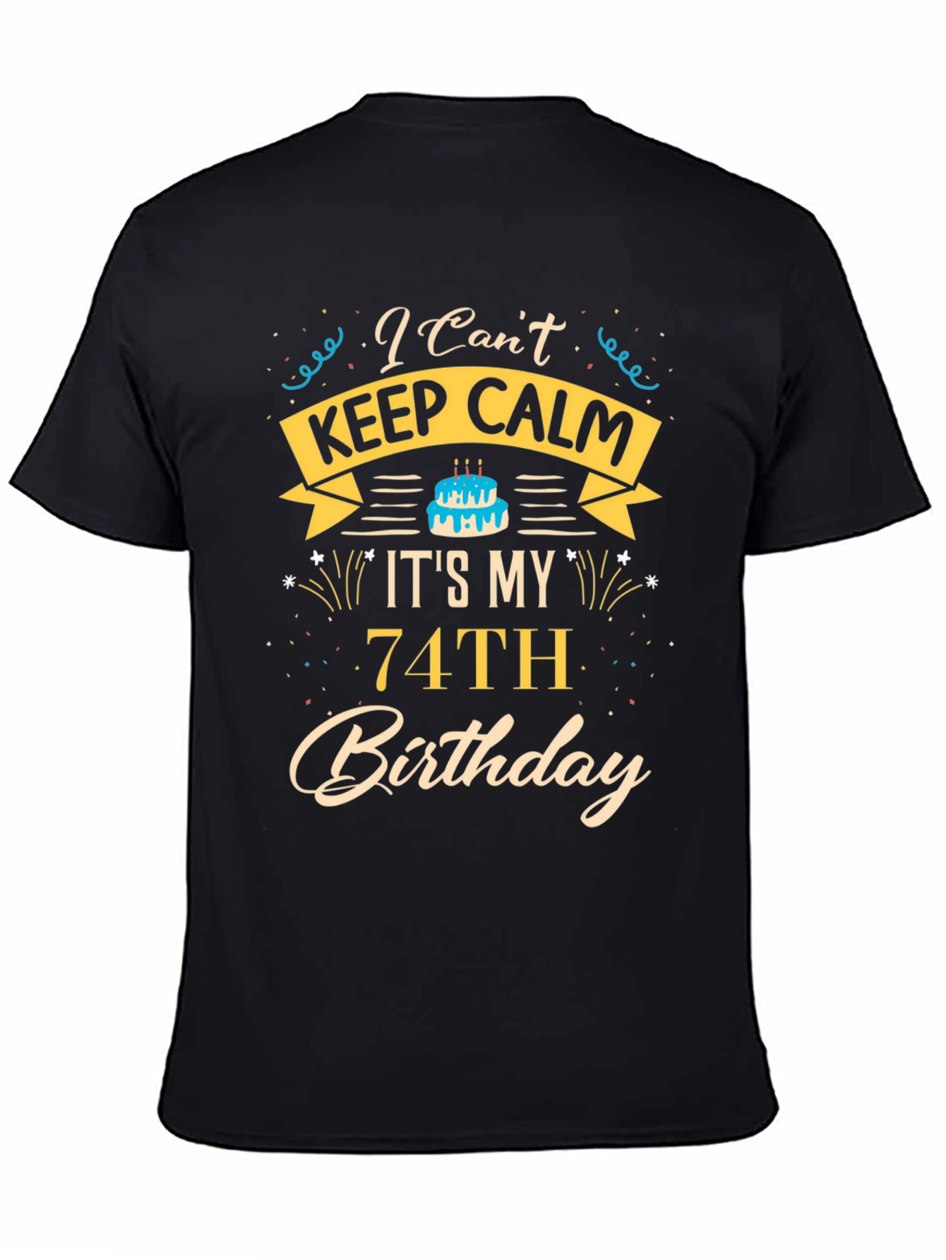 Funny 74th Birthday T-Shirt - I Cant Keep Calm