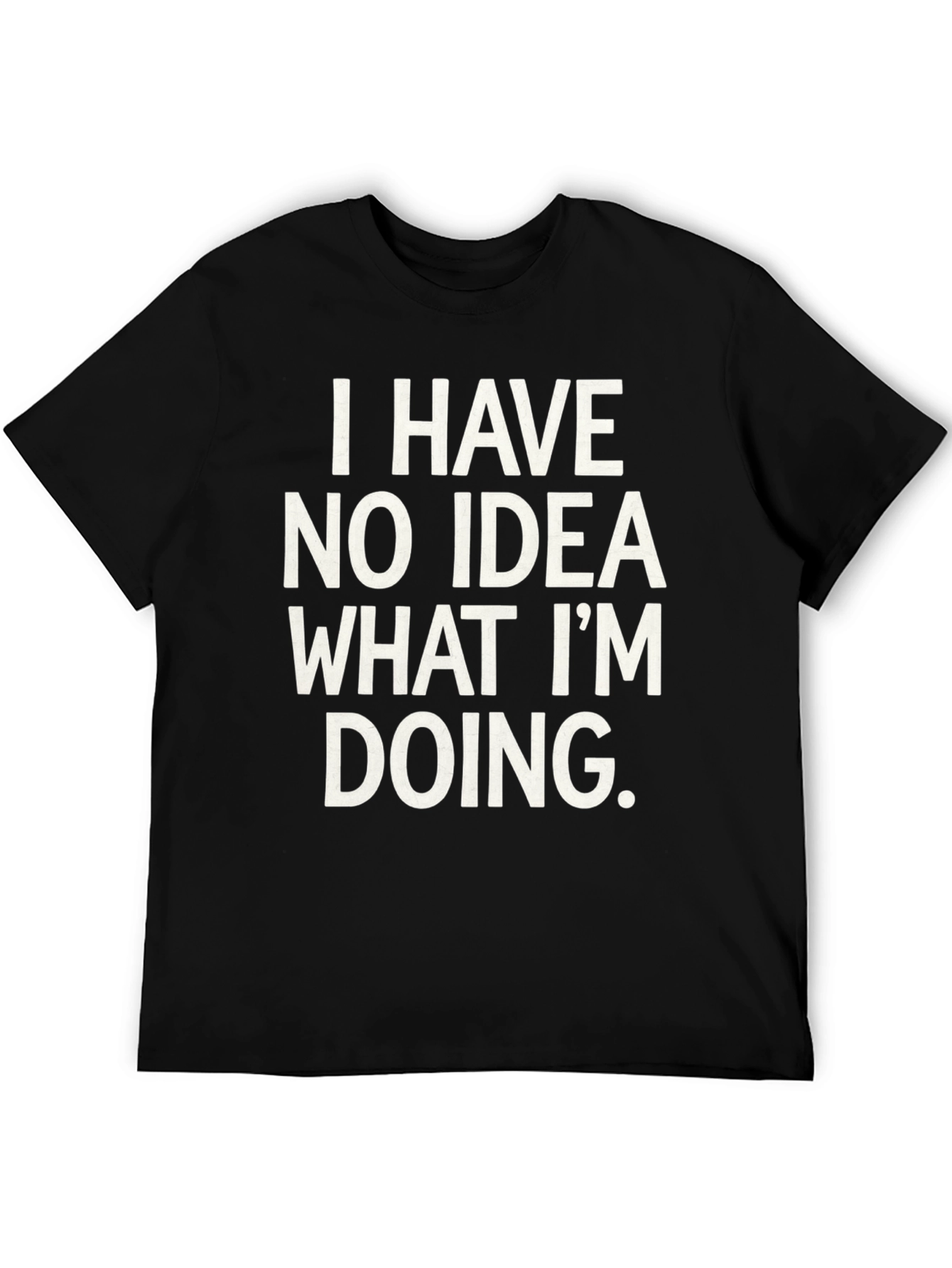 Humorous I Have No Idea Graphic Tee