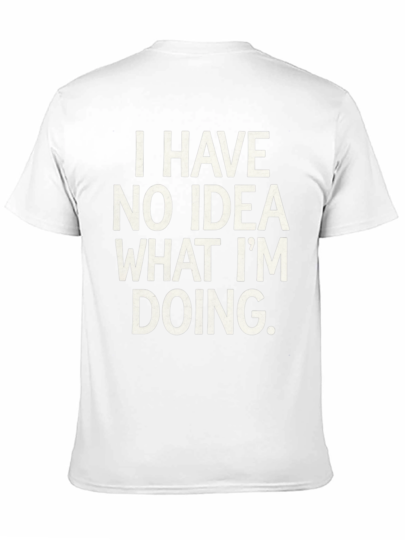 Humorous I Have No Idea Graphic Tee