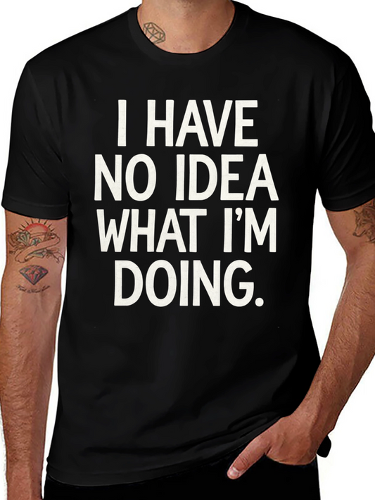 Humorous I Have No Idea Graphic Tee