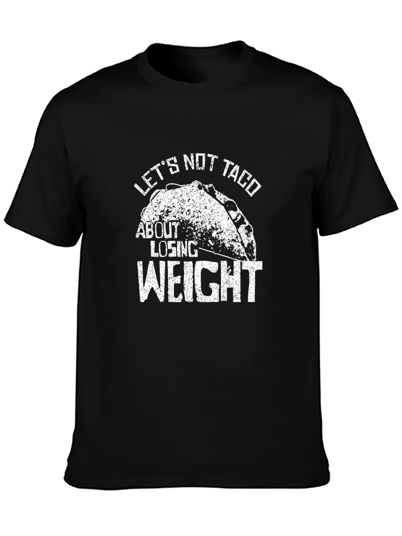 Lets Not Taco About Losing Weight T-Shirt