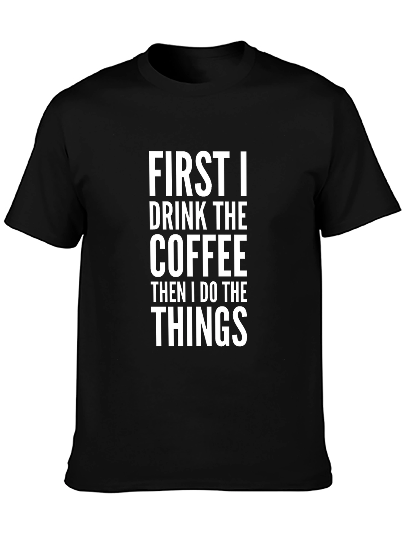 Coffee Then Things Black T-Shirt