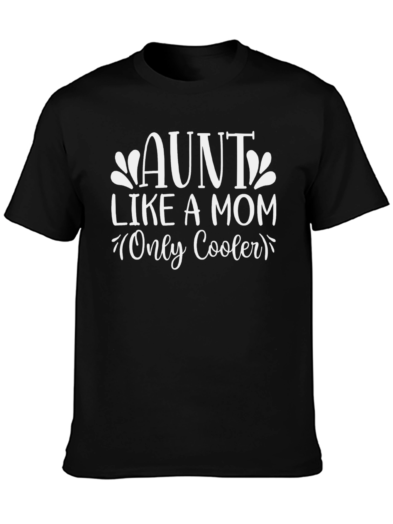 Aunt Like A Mom Only Cooler - Black T-Shirt