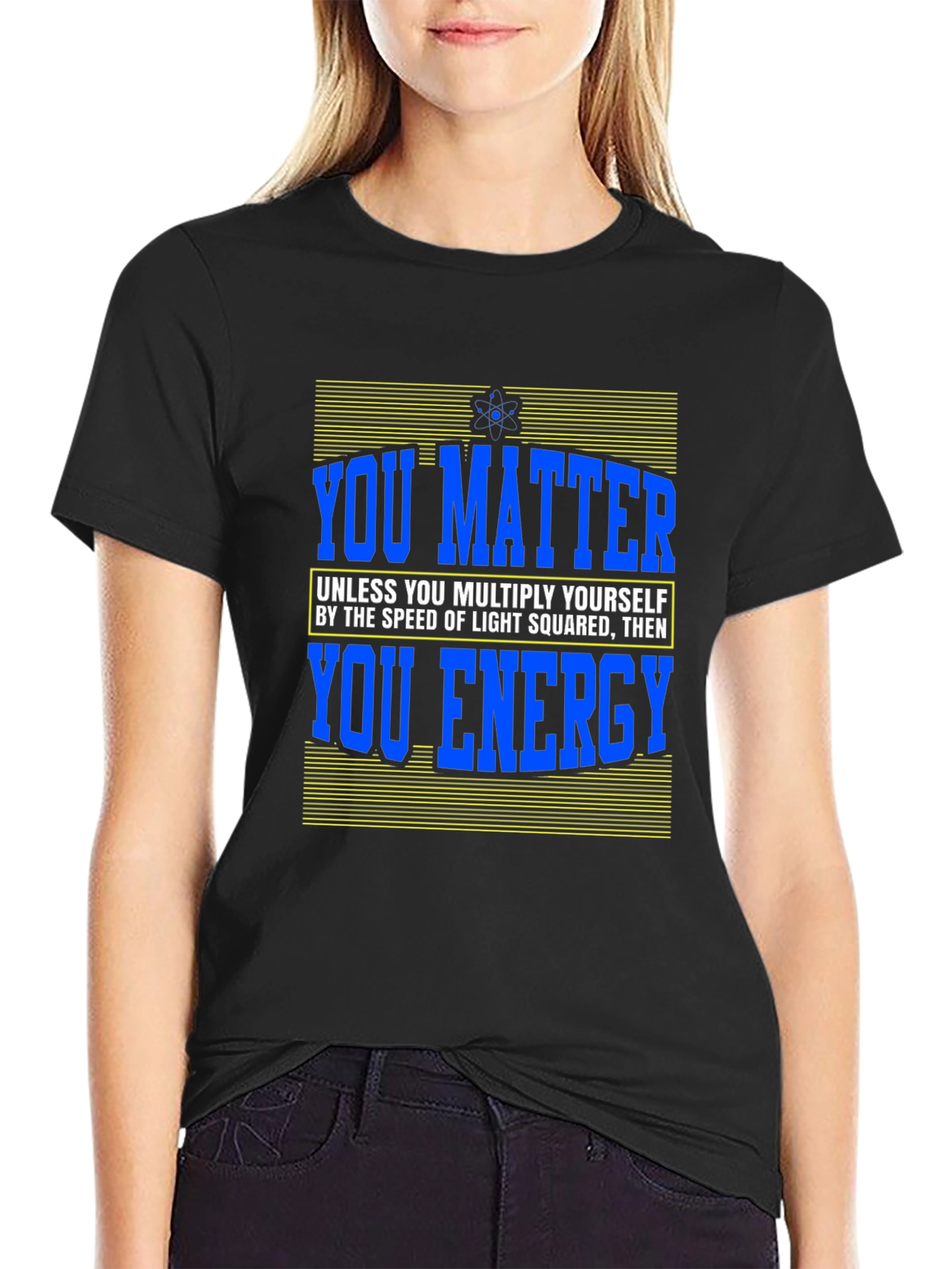 You Matter T-Shirt - Science Humor Tee